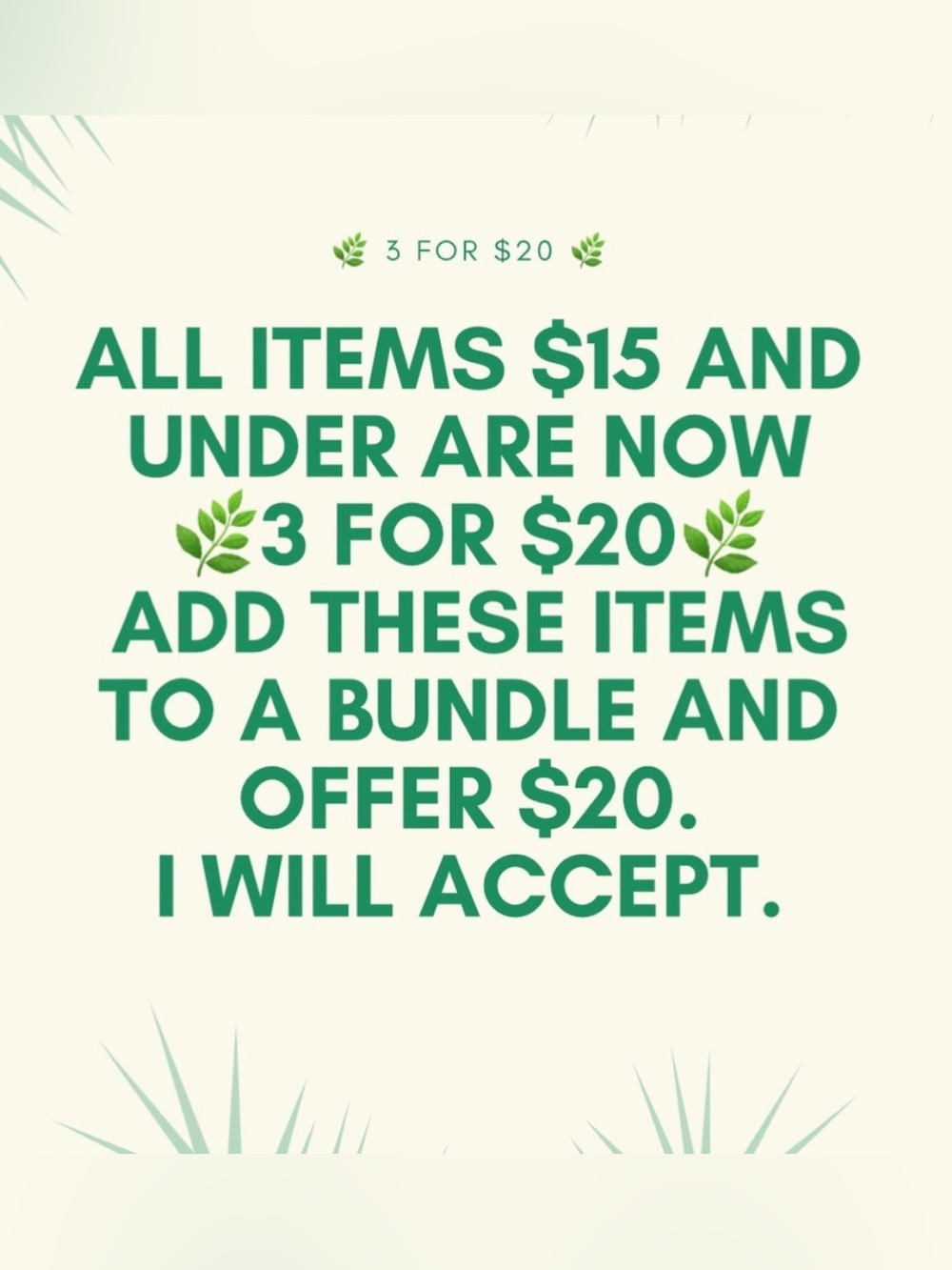 All items $15 and under are 🌿3 for $20🌿. Bundle 3 items together and offer $20